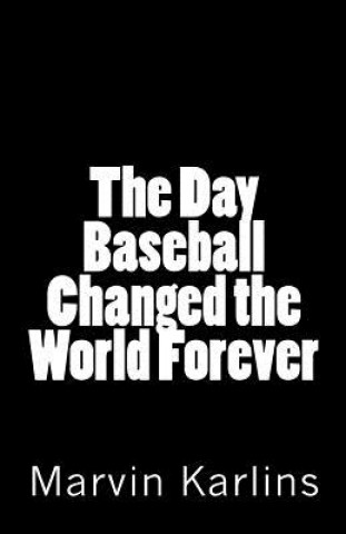 Kniha The Day Baseball Changed the World Forever Marvin Karlins