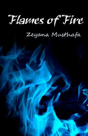 Könyv Flames of Fire MS Zeyana Ayesha Musthafa