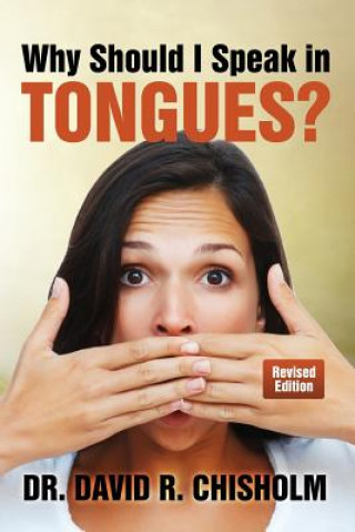 Kniha Why Should I Speak in Tongues? Dr David R Chisholm