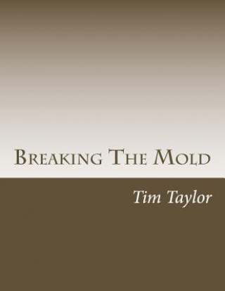 Knjiga Breaking The Mold Tim Taylor