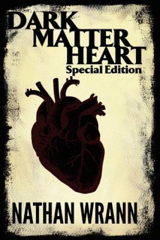 Könyv Dark Matter Heart - Special Edition Nathan Wrann