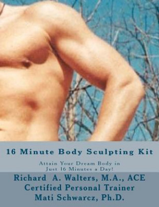 Carte 16 Minute Body Sculpting Kit: Attain your dream body in just 16 minutes a day MR Richard a Walters