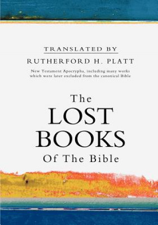 Kniha The Lost Books of the Bible Rutherford H Platt