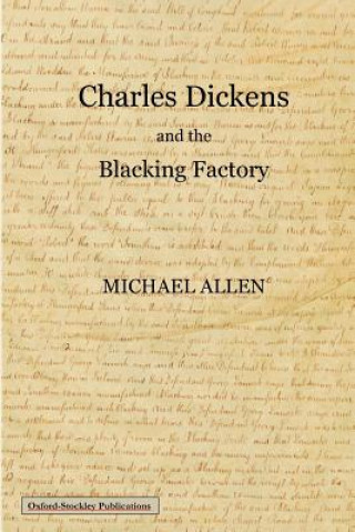Könyv Charles Dickens and the Blacking Factory Allen Michael