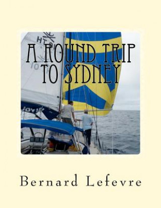 Книга A round trip to Sydney: A Brotherhood of the Coast voyage Bernard Lefevre