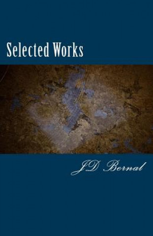 Knjiga Selected Works J D Bernal