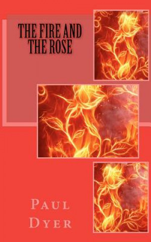 Kniha The Fire and the Rose Paul Dyer