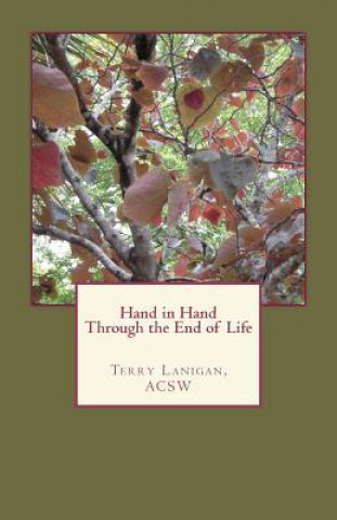 Carte Hand in Hand Through the End of Life Terry Lanigan Acsw