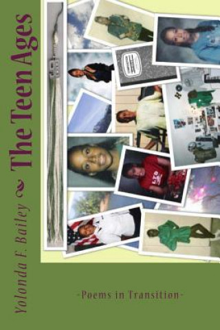 Carte The Teen Ages: Poems in Transition Yolonda Bailey