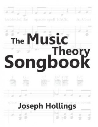 Carte The Music Theory Songbook: Teach and learn music theory, sing fun songs with full piano accompaniment and guitar chords in the classroom, music l Joseph Hollings