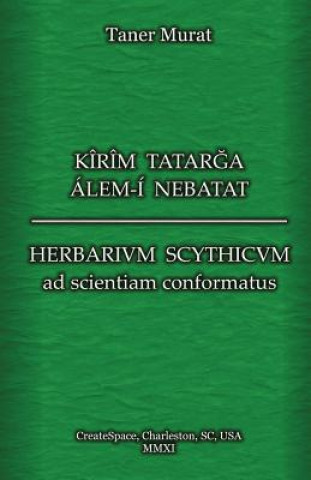 Könyv Kîrîm Tatarga Álem-Í Nebatat - Herbarium Scythicum Ad Scientiam Conformatus Taner Murat