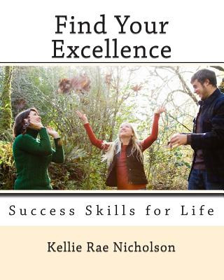Könyv Find Your Excellence: Success Skills for Life Kellie Rae Nicholson
