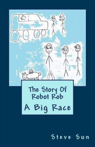 Książka The Story Of Robot Rob: A Big Race Steve Sun