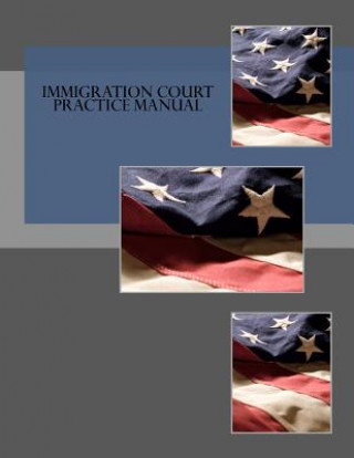 Książka Immigration Court Practice Manual Executive Office for Immigration Review