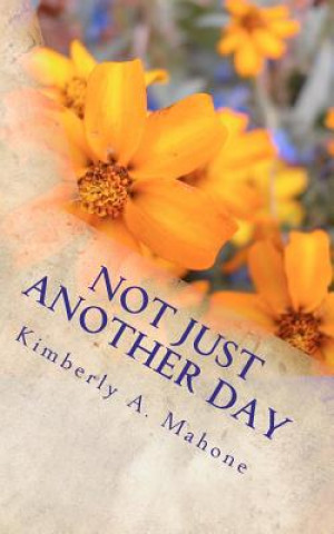 Carte Not Just Another Day Kimberly Ann Mahone