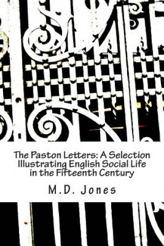 Książka The Paston Letters: A Selection Illustrating English Social Life in the Fifteenth Century M D Jones