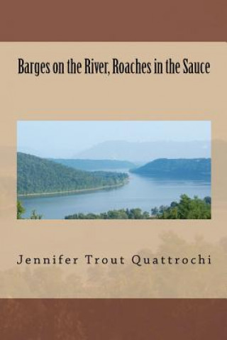 Книга Barges on the River, Roaches in the Sauce Jennifer Trout Quattrochi
