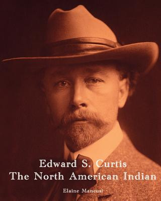 Kniha Edward S. Curtis - The North American Indian Elaine Mancusi