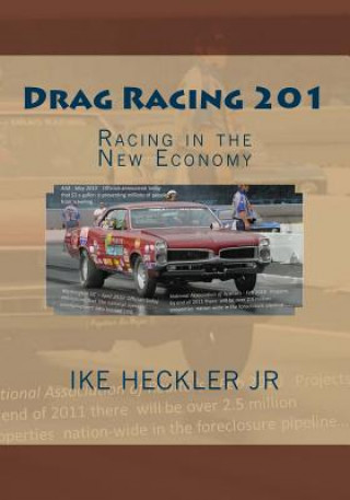 Carte Drag Racing 201: Racing in the New Economy Ike Heckler Jr