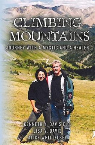 Książka Climbing Mountains: Journey with a Mystic and a Healer Lisa V Davis