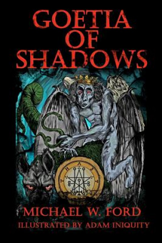 Carte Goetia of Shadows: Illustrated Luciferian Grimoire Michael W Ford