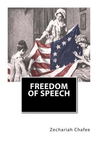 Kniha Freedom of Speech Zechariah Chafee