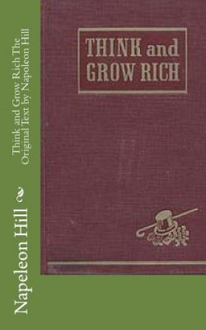 Kniha Think and Grow Rich The Original Text by Napoleon Hill Napeleon Hill