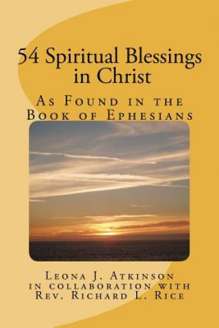 Kniha 54 Spiritual Blessings in Christ: As Found in the Book of Ephesians Leona J Atkinson