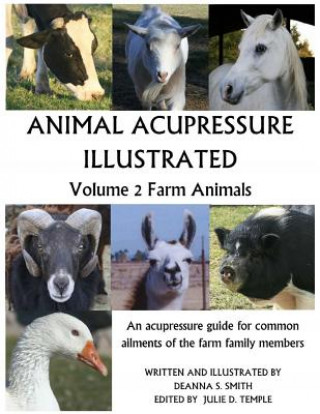 Könyv Animal Acupressure Illustrated: Volume 2 Farm Animals Deanna S Smith