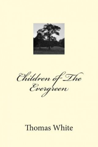 Kniha Children of The Evergreen Thomas James White