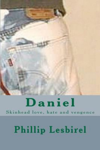 Kniha Daniel: Skinhead love, hate and vengence Phillip Lesbirel