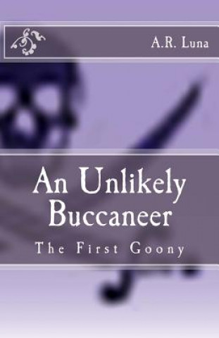 Boek An Unlikely Buccaneer: The First Goony Allan R Luna