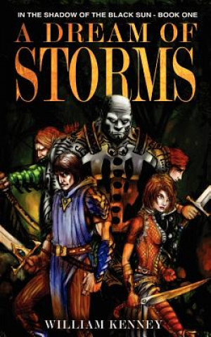 Książka A Dream of Storms: In the Shadow of the Black Sun: Book 1 William J Kenney