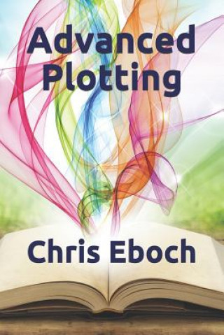 Könyv Advanced Plotting Chris Eboch