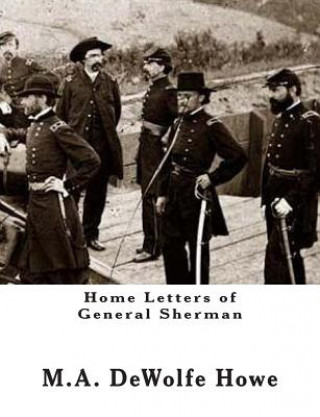 Carte Home Letters of General Sherman M A DeWolfe Howe