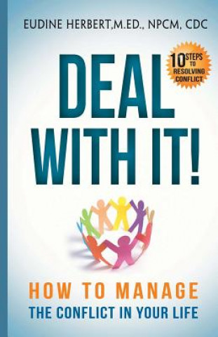 Knjiga Deal With It!: How To Manage The Conflict In Your Life Eudine Herbert