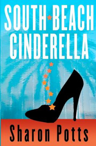 Kniha South Beach Cinderella: A fairy tale about love and real estate Sharon Potts