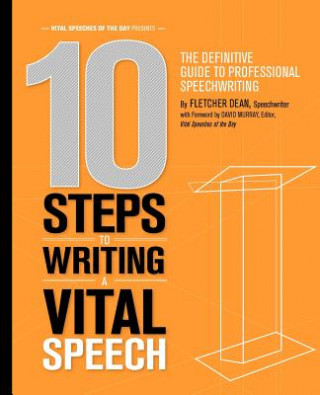 Książka 10 Steps to Writing a Vital Speech: The Definitive Guide to Professional Speechwriting Fletcher Dean