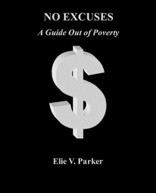 Kniha No Excuses: A Guide Out of Poverty Elie V Parker