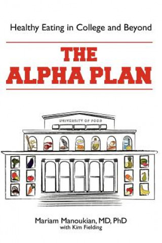 Könyv The Alpha Plan: Healthy Eating and Living in College and Beyond Kim Fielding