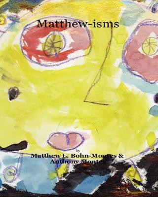 Könyv Matthew-isms: Words of Inspiration Matthew L Bohn-Montes