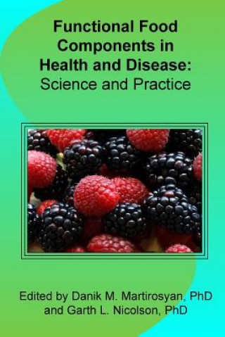 Book Functional Food Components in Health and Disease: Science and Practice Edited By Danik M Martirosyan Phd