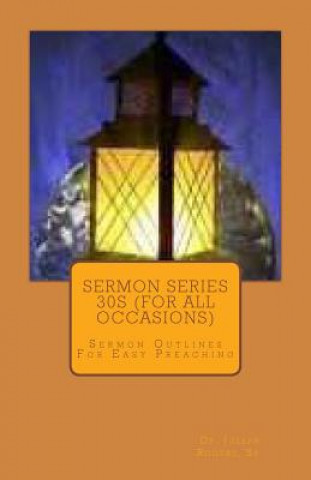 Carte Sermon Series 30S (For All Occasions): Sermon Outlines For Easy Preaching Sr Dr Joseph R Rogers