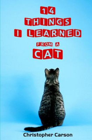 Kniha 14 Things I Learned From A Cat Christopher Carson