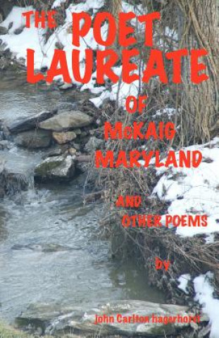 Kniha The Poet Laureate of McKaig, Maryland and other Poems John Carlton Hagerhorst