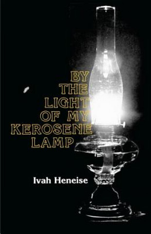 Carte By the Light of My Kerosene Lamp Ivah Heneise