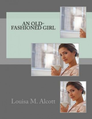 Kniha An Old-Fashioned Girl Louisa M Alcott