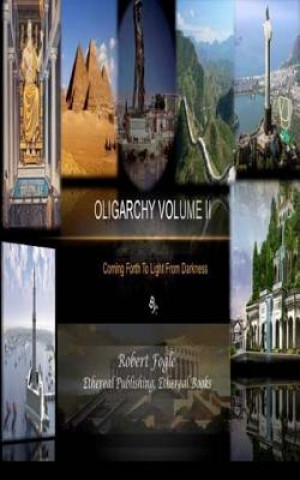 Kniha Oligarchy volume II: Coming Forth to Light from Darkness Robert Fogle