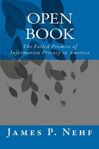 Książka Open Book: The Failed Promise of Information Privacy in America James P Nehf