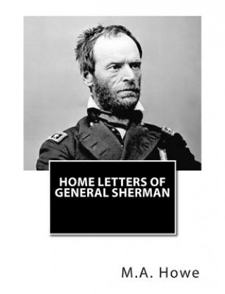 Carte Home Letters of General Sherman M A DeWolfe Howe